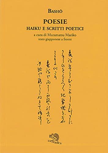 Poesie. Haiku e scritti poetici. Testo giapponese a fronte