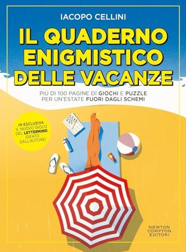 Il quaderno enigmistico delle vacanze. Più di 100 pagine di giochi e puzzle per un'estate fuori dagli schemi