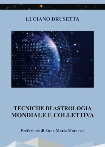 Tecniche di Astrologia Mondiale e Collettiva