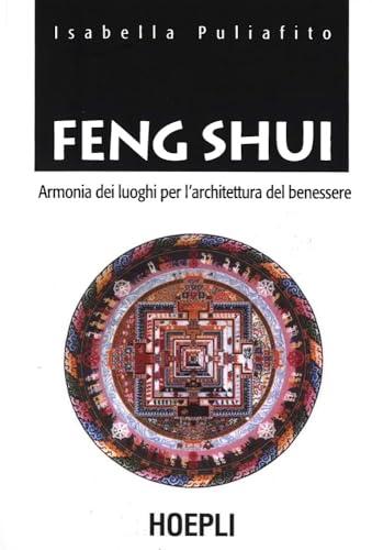 Feng Shui. Armonia dei luoghi per l'architettura del benessere