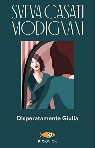 Disperatamente Giulia - Sveva Casati Modignani