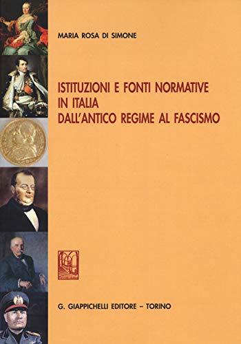 Istituzioni e fonti normative in Italia dall'antico regime al fascismo