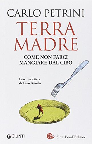 Terra Madre: Come non farci mangiare dal cibo
