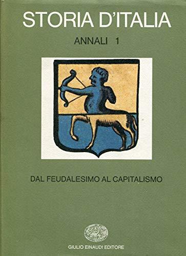 Storia d'Italia. Annali, vol.1: Dal feudalesimo al capitalismo