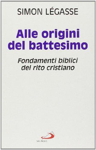 Alle origini del battesimo. Fondamenti biblici del rito cristiano
