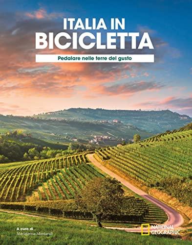 National Geographic - Pedalare nelle Terre del Gusto | Guida Cicloturistica dell'Italia | Esperienze Uniche in Bicicletta