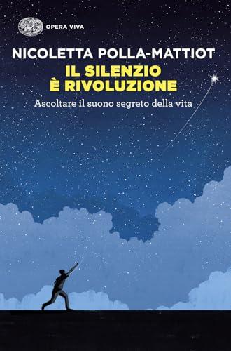 Il silenzio è rivoluzione. Ascoltare il suono segreto della vita