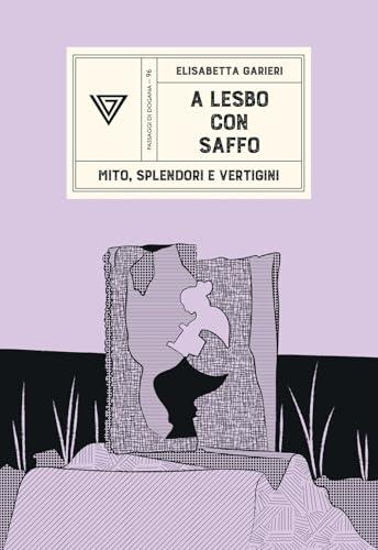 A Lesbo con Saffo. Mito, splendori e vertigini
