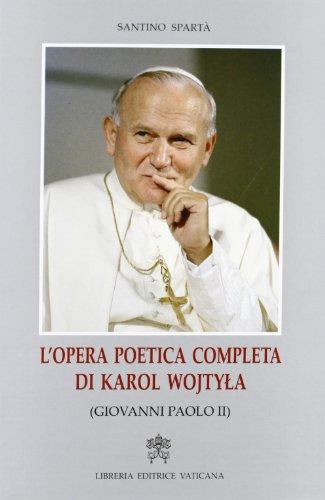 L'opera poetica completa di Karol Wojtyla (Giovanni Paolo II)