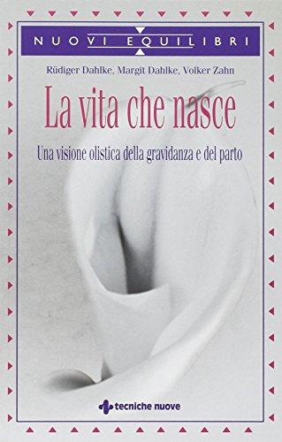 La vita che nasce. Una visione olistica della gravidanza e del parto