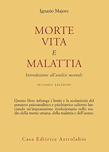 Morte, vita e malattia. Introduzione all'analisi mentale