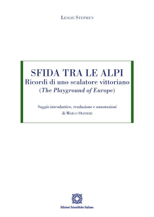 Sfida tra le Alpi. Ricordi di uno scalatore vittoriano