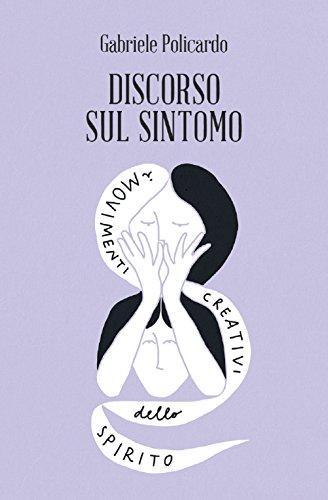 Discorso sul sintomo. I movimenti creativi dello spirito