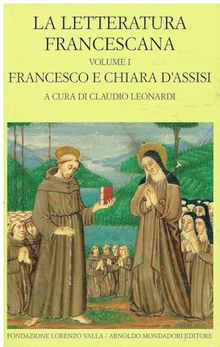 La letteratura francescana. Testo latino a fronte. Francesco e Chiara d'Assisi (Vol. 1)