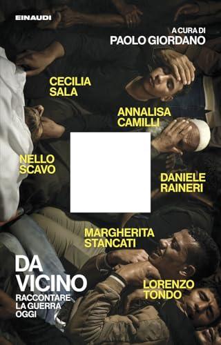 Da vicino. Raccontare la guerra oggi