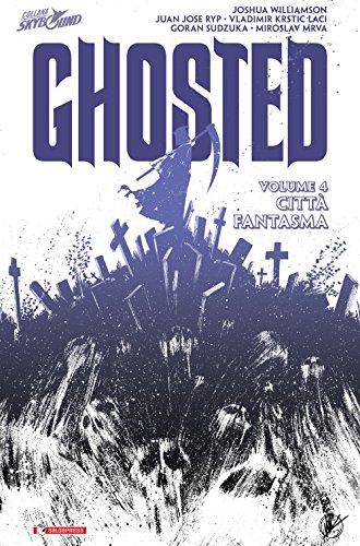 Città fantasma. Ghosted (Vol. 4)