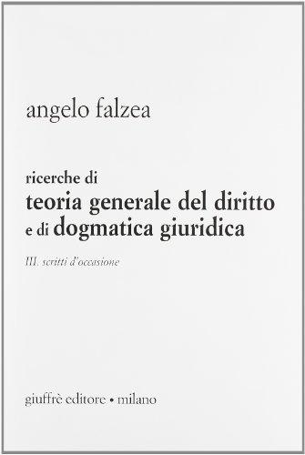Ricerche di teoria generale del diritto e di dogmatica giuridica iii: Vol. 3