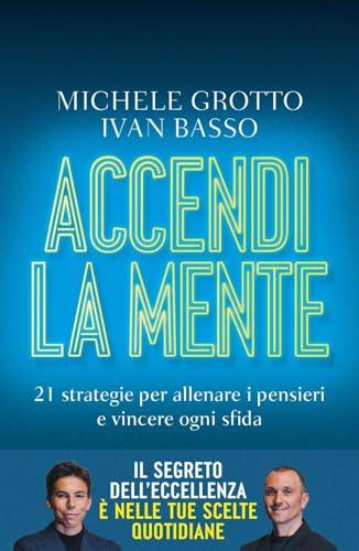 Accendi la mente: 21 strategie per allenare i pensieri e vincere ogni sfida