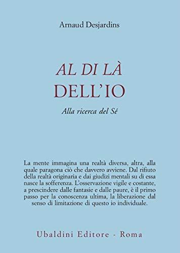 Al di là dell'io. Alla ricerca del sé - Arnaud Desjardins