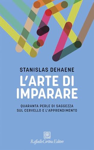 L'arte di imparare. Quaranta perle di saggezza sul cervello e l'apprendimento