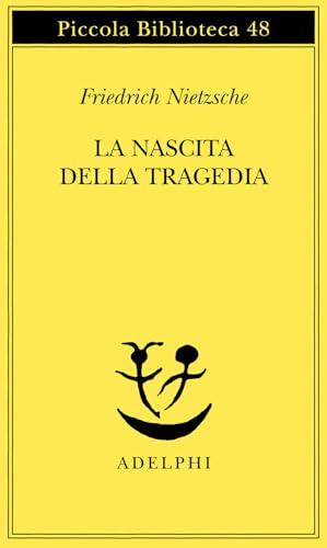 La nascita della tragedia - Friedrich Nietzsche - Adelphi