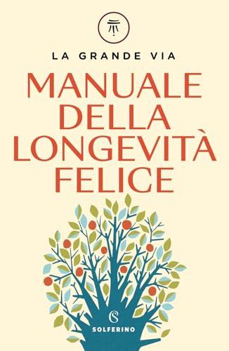 La grande via. Manuale della longevità felice