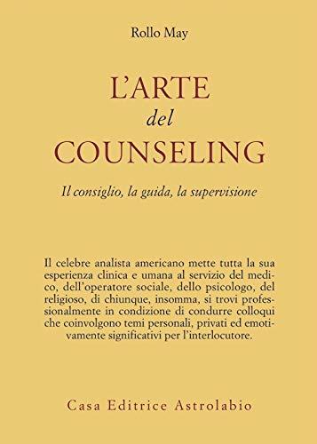 L'arte del Counseling: Il consiglio, la guida, la supervisione