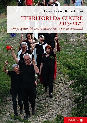 Territori da cucire 2015-2022. Un progetto del Teatro delle Ariette per la comunità
