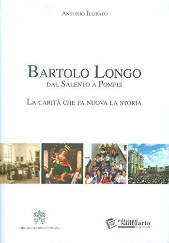 Bartolo Longo: Dal Salento a Pompei. La carità che fa nuova la storia