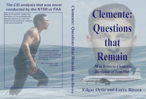 Clemente: Questions That Remain: The CSI analysis that was never conducted by the NTSB or FAA (English Edition)