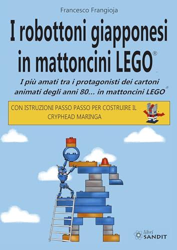 I robottoni giapponesi in mattoncini LEGO®. I più amati tra i protagonisti dei cartoni animati degli anni 80… in mattoncini LEGO®. Con istruzioni passo passo per costruire il Cryphead Maringa