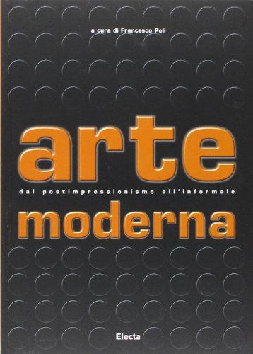 Arte moderna. Dal Postimpressionismo all'Informale. Ediz. illustrata