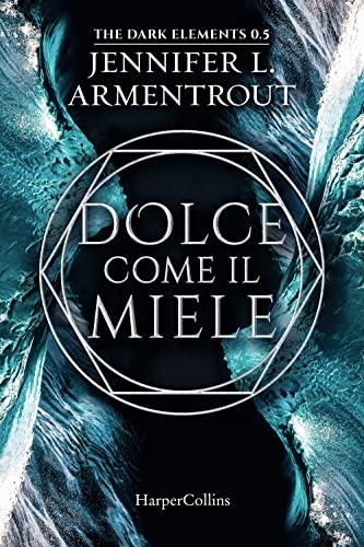 Dolce come il miele. The dark elements (Vol. 0.5)