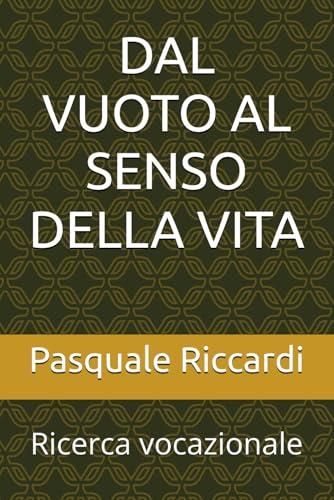 DAL VUOTO AL SENSO DELLA VITA: Ricerca Vocazionale