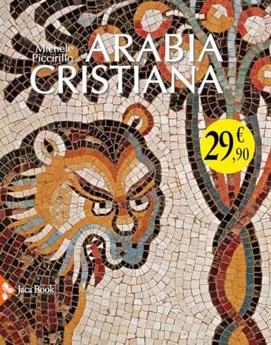 Arabia Cristiana: Dalla Provincia Imperiale al Primo Periodo Islamico