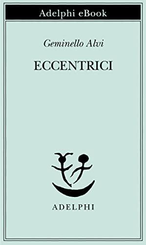 Eccentrici (Piccola biblioteca Adelphi Vol. 682)