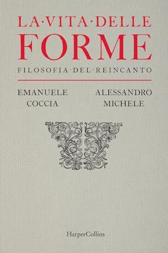 La vita delle forme. Filosofia del reincanto