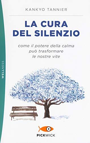 La cura del silenzio. Come il potere della calma può trasformare le nostre vite