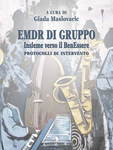 EMDR di Gruppo: Insieme verso il BenEssere - Protocolli di Intervento