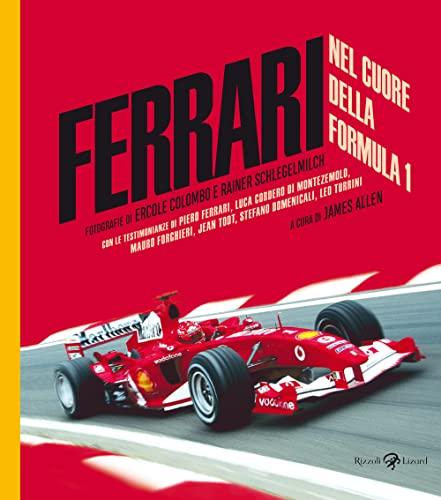 Ferrari. Nel cuore della Formula 1. Ediz. a colori