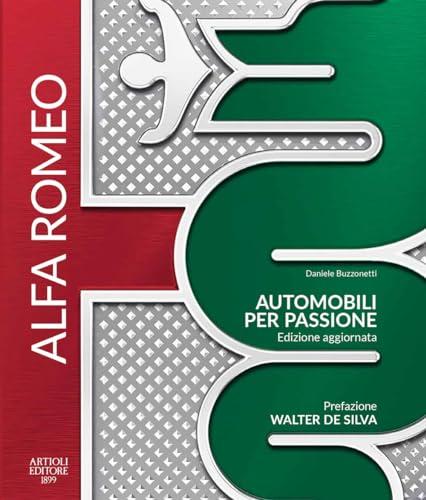 Alfa Romeo. Automobili per passione. Ediz. a colori