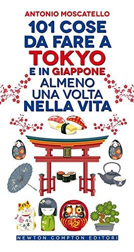 101 cose da fare a Tokyo e in Giappone almeno una volta nella vita