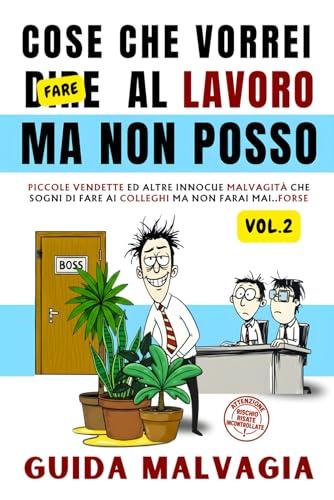 Cose che Vorrei Dire al Lavoro Ma Non Posso - 2: Vendette Immaginarie: Guida Malvagia