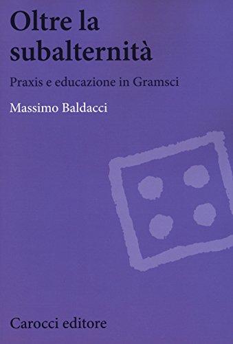 Oltre la subalternità: praxis ed educazione in Gramsci