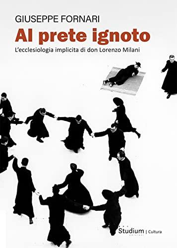 Al prete ignoto: L'ecclesiologia implicita di don Lorenzo Milani