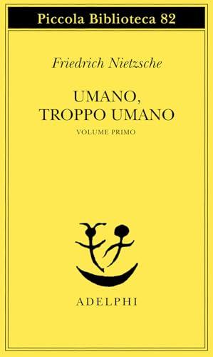 Umano, troppo umano - Un libro per spiriti liberi