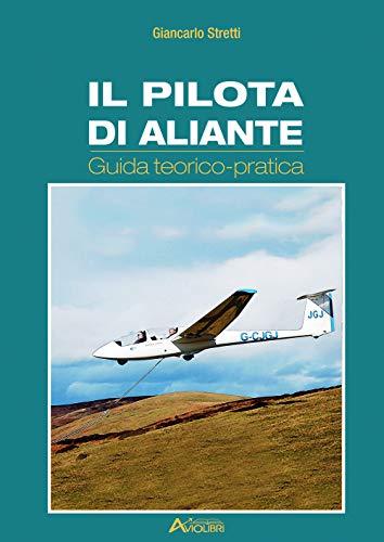 Il Pilota di Aliante. Guida teorico-pratica