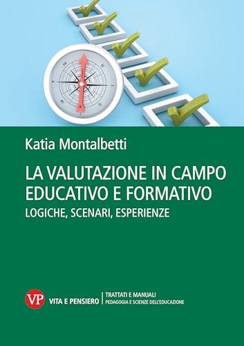 La valutazione in campo educativo e formativo. Logiche, scenari, esperienze