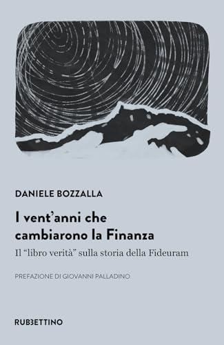 I vent'anni che cambiarono la finanza. Il «libro verità» sulla storia della Fideuram