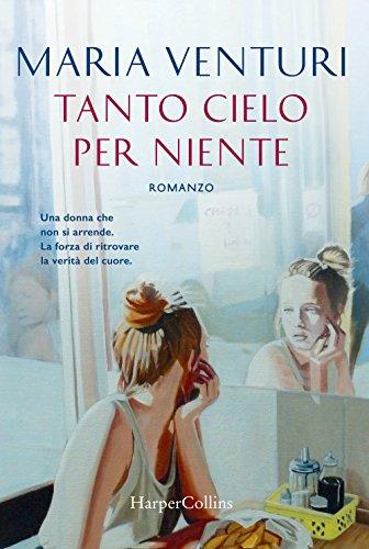 Tanto cielo per niente - Maria Venturi